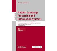 Natural Language Processing and Information Systems: 30th International Conference on Applications of Natural Language to Information Systems, NLDB ... I: 15836 (Lecture Notes in Computer Science)