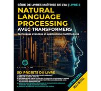 Natural Language Processing avec Transformers: Techniques avancées et applications multimodales: Maîtriser le traitement du langage naturel avec les transformeurs et Python. Texte, images et vidéo.