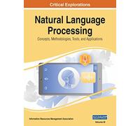 Natural Language Processing: Concepts, Methodologies, Tools, and Applications, VOL 3