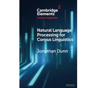 Natural Language Processing for Corpus Linguistics (Elements in Corpus Linguistics)
