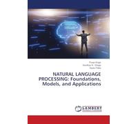 NATURAL LANGUAGE PROCESSING: Foundations, Models, and Applications