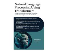 Natural Language Processing using Transformers: How Transformers Reshaped Language Understanding and How to Use Them