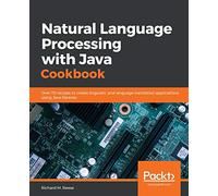 Natural Language Processing with Java Cookbook: Over 70 recipes to create linguistic and language translation applications using Java libraries