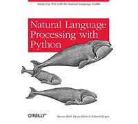 Natural Language Processing with Python 1st edition by Bird, Steven, Klein, Ewan, Loper, Edward (2009) Paperback