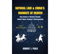 Natural Law & China's Mandate of Heaven: How Eastern & Western Thought Impact Policy, Strategy & Statesmanship