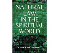 Natural Law in the Spiritual World: (Annotated)