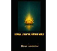 NATURAL LAW IN THE SPIRITUAL WORLD: The Hidden Connection Between Nature, Faith, and the Human Spirit