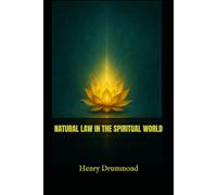 NATURAL LAW IN THE SPIRITUAL WORLD: The Hidden Connection Between Nature, Faith, and the Human Spirit