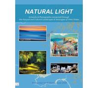 Natural Light: Artworks and Photographs Celebrating the Natural and Cultural Heritage of West Wales: 1 (Rookwood Art & Print)