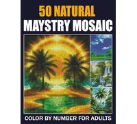Natural Maystry Mosaic Color By Number For Adults: 40+ Intricate Mystery Mosaic Designs to Color by Number for adults