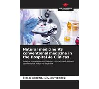 Natural medicine VS conventional medicine in the Hospital de Clínicas: Analyze the relationship between natural medicine and conventional medicine in Bolivia.