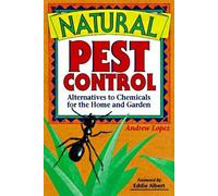Natural Pest Control: Alternatives to Chemicals for the Home and Garden by Andrew Lopez (1998-09-03)