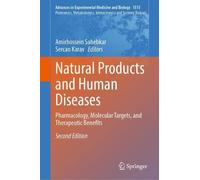 Natural Products and Human Diseases: Pharmacology, Molecular Targets, and Therapeutic Benefits (Advances in Experimental Medicine and Biology, 1515)