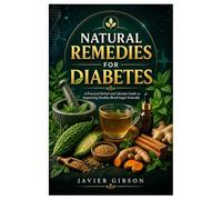 Natural Remedies for Diabetes: A Practical Herbal and Lifestyle Guide to Supporting Healthy Blood Sugar Naturally