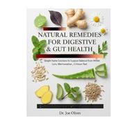 Natural Remedies for Digestive & Gut Health: Simple Home Solutions to Support Balance from Within
