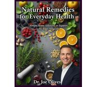 Natural Remedies for Everyday Health: Simple Home Solutions to Support the Body Naturally