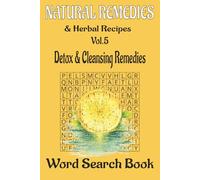 Natural Remedies & Herbal Recipes Word Search Book, Vol. 5: Detox & Cleansing Remedies: 50 Refreshing Puzzles · 600 Herbal Words · Explore Nature’s Detox Plants, Tonics & Cleansing Blends