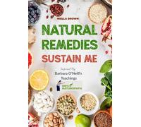 NATURAL REMEDIES SUSTAIN ME: Over 100 Herbal Remedies For Different Kinds of Ailments- What The BIG Pharma Doesn’t Want You To Know!