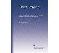 Natural resources: a brief compilation bearing on the natural resources of the prairie provinces