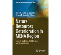 Natural Resources Deterioration in MENA Region: Land Degradation, Soil Erosion, and Desertification (Earth and Environmental Sciences Library)