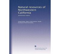 Natural resources of Northwestern California: preliminary report: Volume 5