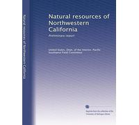 Natural resources of Northwestern California: Preliminary report: Volume 6