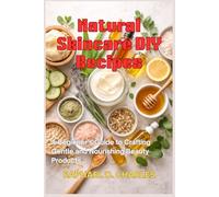 Natural Skincare DIY Recipes: A Beginner’s Guide to Crafting Gentle and Nourishing Beauty Products