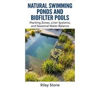 NATURAL SWIMMING PONDS AND BIOFILTER POOLS: Planting Zones, Liner Systems, and Seasonal Water Balance