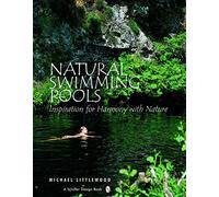 Natural Swimming Pools: Inspiration for Harmony with Nature (Schiffer Design Books)