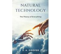 Natural Technology: The Theory of Everything