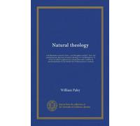 Natural theology (v.3): with illustrative notes by Henry, Lord Brougham and Sir C. Bell, and an introductory discourse of natural theology by Lord ... by Sir Charles Bell. With numerous...