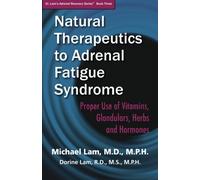 Natural Therapeutics to Adrenal Fatigue Syndrome: Proper Use of Vitamins, Glandulars, Herbs, and Hormones