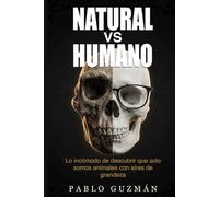 Natural vs Humano: Lo incómodo de descubrir que solo somos animales con aires de grandeza
