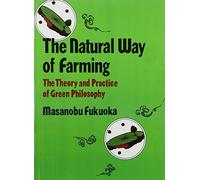 Natural Way of Farming: The Theory And Practice of Green Phllosophy