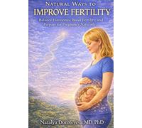 Natural Ways to Improve Fertility: Balance Hormones, Boost Fertility, and Prepare for Pregnancy Naturally