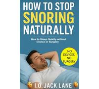 Natural Ways to Stop Snoring: How to Sleep Quietly Without Devices or Surgery
