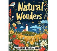 Natural Wonders Coloring Book for Adults: Serene Wildflower and Nature Scenes for Artistic Enjoyment and Stress Relief