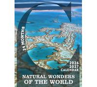 Natural Wonders of the World Calendar 2026 - 2027: A Thoughtfully Curated Collection of Nature Photography Designed for Mindful Organization and Daily Visual Escape