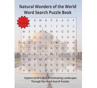 Natural Wonders of the World Word Search Puzzle Book: Explore Earth's Most Breathtaking Landscapes Through Fun Word Search Puzzles | 110 Pages | 55 Puzzles (Travel & Discovery)