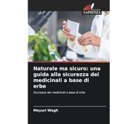 Naturale ma sicuro: una guida alla sicurezza dei medicinali a base di erbe