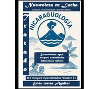 Naturaleza en Lucha: Conflictos Socioambientales y Justicia Climática en Nicaragua (NICARAGUOLOGÍA)