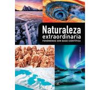 Naturaleza Extraordinaria: Fenómenos con Base Científica: 3 (Nuestro Planeta)