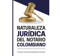 Naturaleza jurídica del notario colombiano