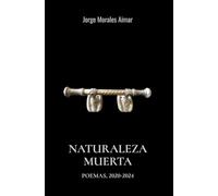 Naturaleza muerta.: Poemas, 2020 - 2024