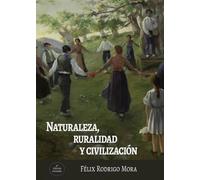 Naturaleza, ruralidad y civilización | Félix Rodrigo Mora