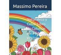 Naturaleza y Color: Libro de Colorear para Adultos y Niños: Arcoíris, Flores y Animales Tiernos (VAMOS A COLOREAR)