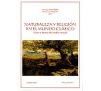Naturaleza Y Religión En El Mundo Clásico. Usos Y Abusos Del Medi O Na