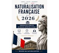 Naturalisation Française 2026: Préparation complète à l’examen civique et à l’entretien de naturalisation : 200 Questions d’entraînements • Valeurs de ... d’entretien (Réussir ma naturalisation)