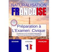 Naturalisation Française: Préparation Examen Civique 2026- Entretien d'assimilation-Citoyenneté Française - Fiche de Révision et Quiz QCM - Conforme à la directive Retailleau