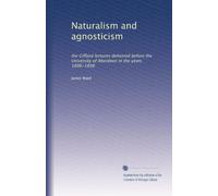 Naturalism and agnosticism: the Gifford lectures delivered before the University of Aberdeen in the years 1896-1898
